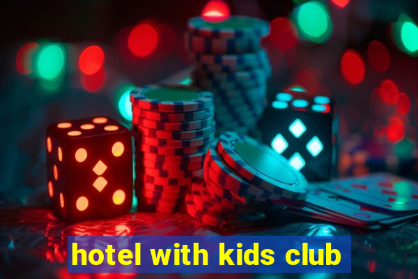 hotel with kids club