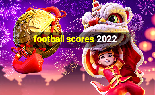 football scores 2022