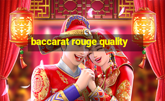 baccarat rouge quality