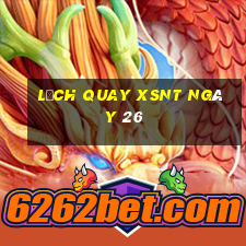 Lịch quay XSNT ngày 26