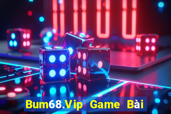 Bum68.Vip Game Bài Tài Xỉu