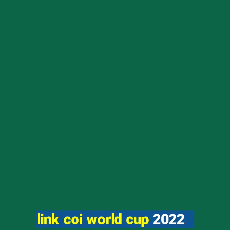 link coi world cup 2022