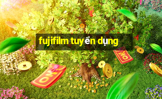 fujifilm tuyển dụng