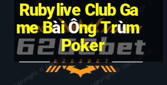 Rubylive Club Game Bài Ông Trùm Poker