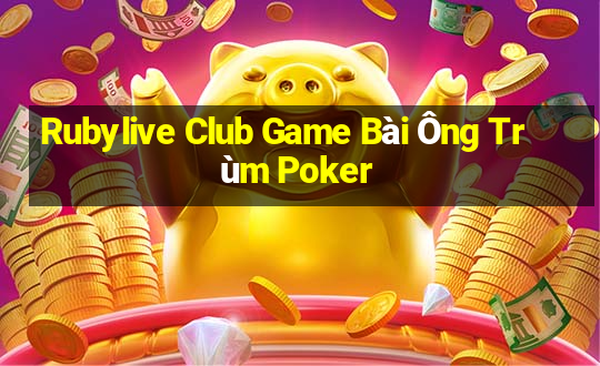 Rubylive Club Game Bài Ông Trùm Poker