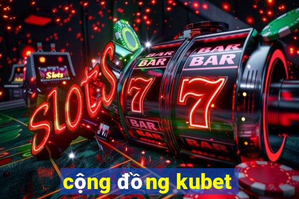 cộng đồng kubet