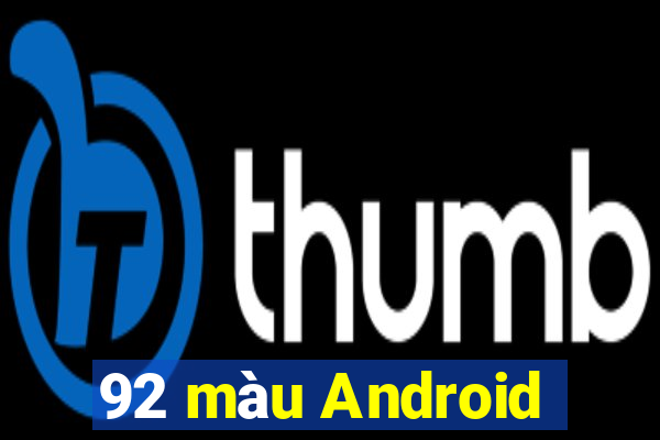 92 màu Android