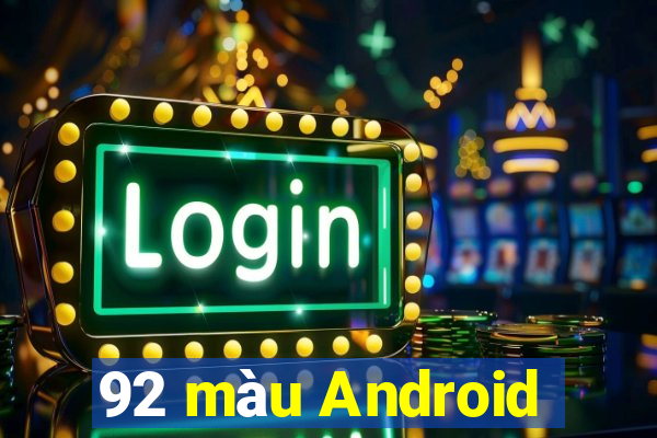 92 màu Android