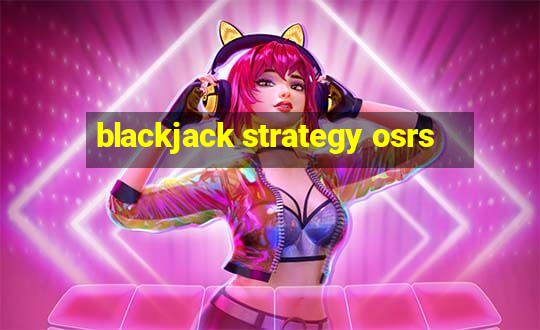 blackjack strategy osrs