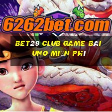 Bet29 Club Game Bài Uno Miễn Phí