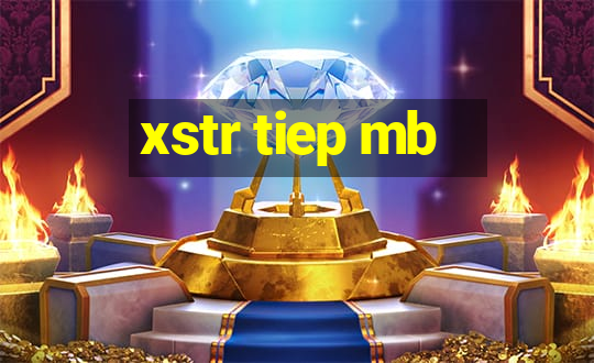 xstr tiep mb