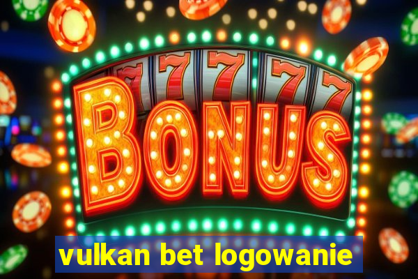 vulkan bet logowanie