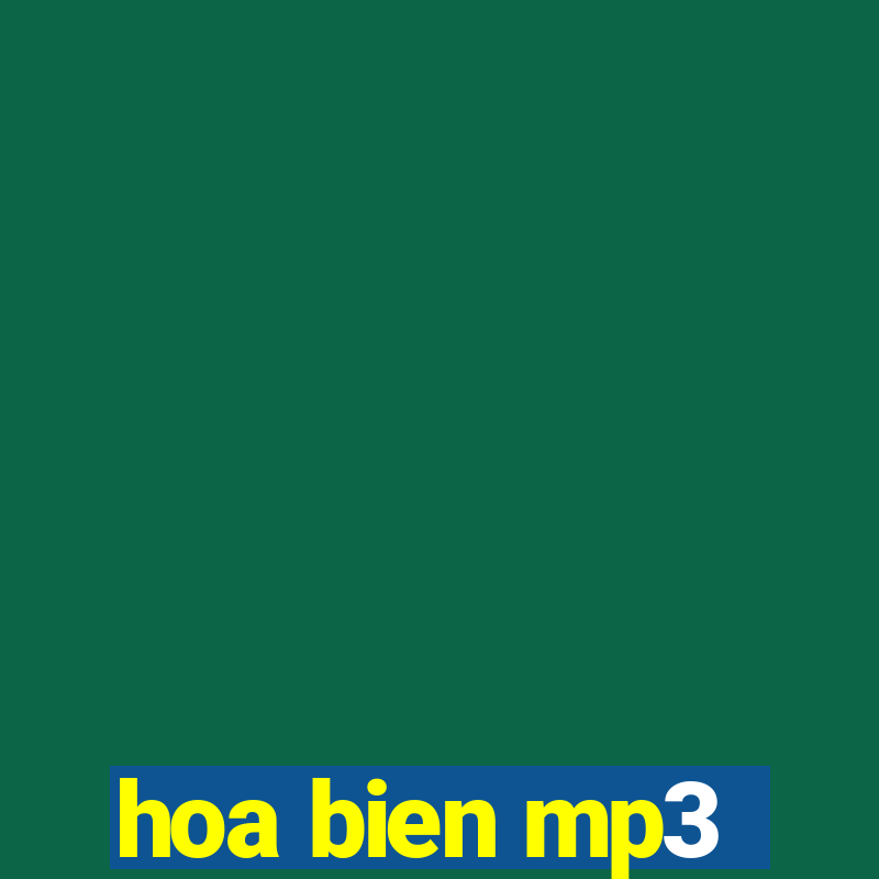 hoa bien mp3