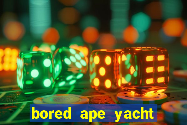 bored ape yacht club benefits