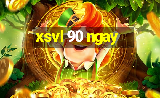 xsvl 90 ngay