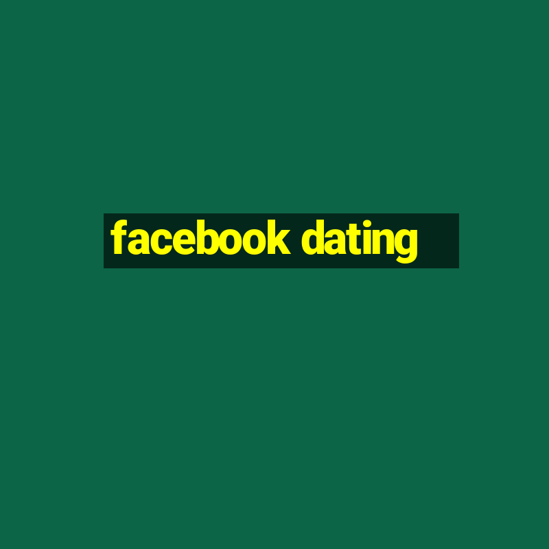 facebook dating