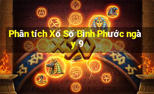 Phân tích Xổ Số Bình Phước ngày 9