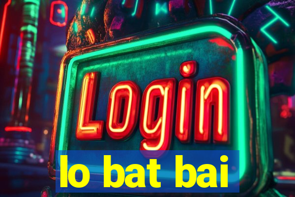 lo bat bai