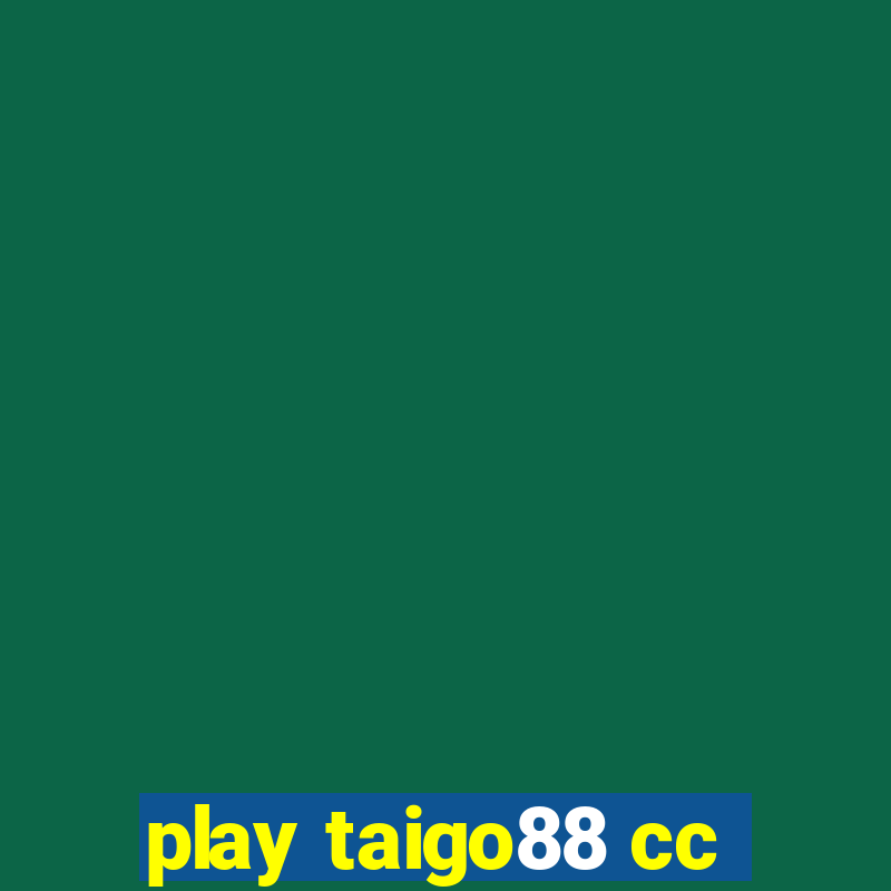 play taigo88 cc