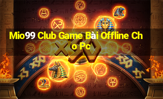 Mio99 Club Game Bài Offline Cho Pc