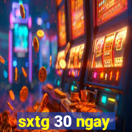 sxtg 30 ngay