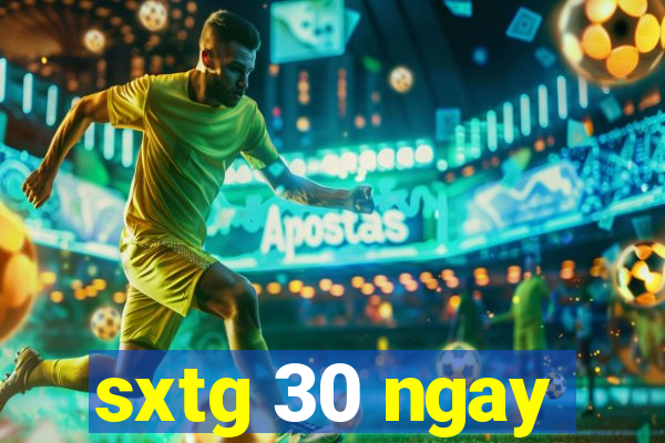 sxtg 30 ngay