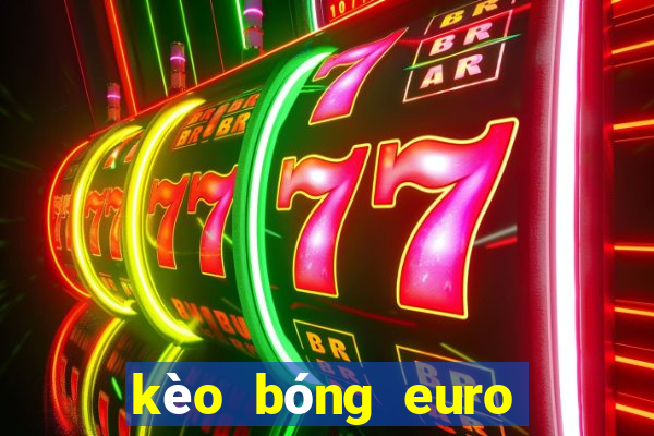 kèo bóng euro tối nay