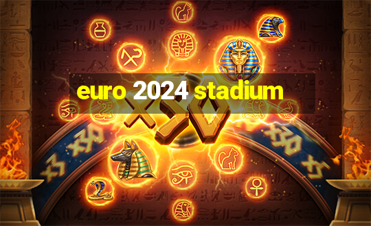 euro 2024 stadium