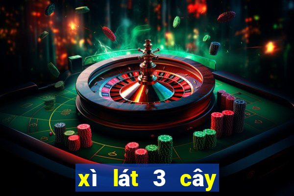 xì lát 3 cây xì tính mấy