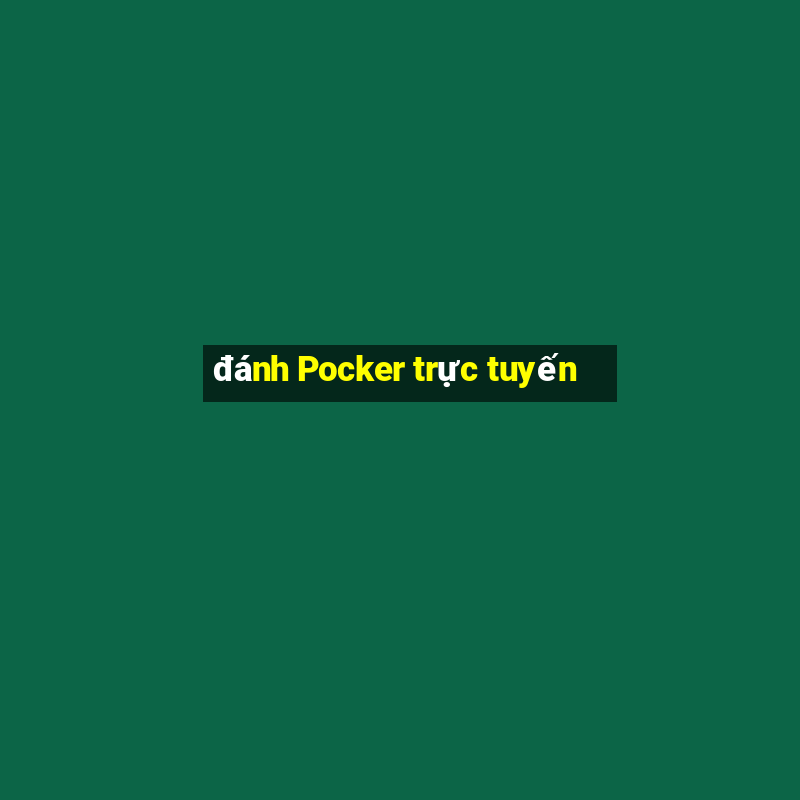 đánh Pocker trực tuyến