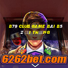 B79 Club Game Bài B52 Đổi Thưởng