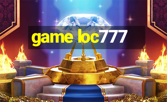 game loc777