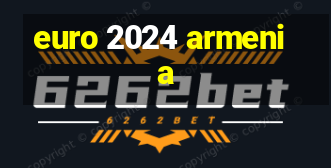 euro 2024 armenia