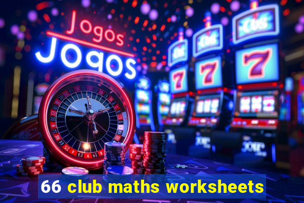 66 club maths worksheets