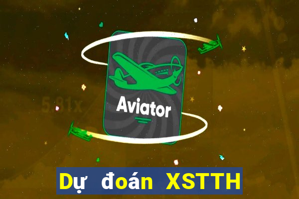 Dự đoán XSTTH ngày 9