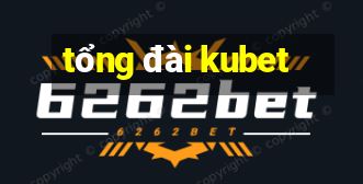 tổng đài kubet