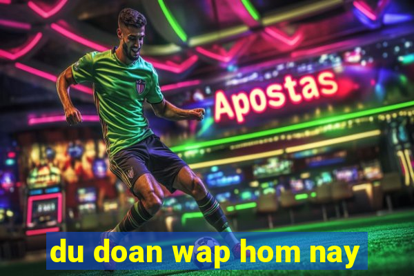 du doan wap hom nay