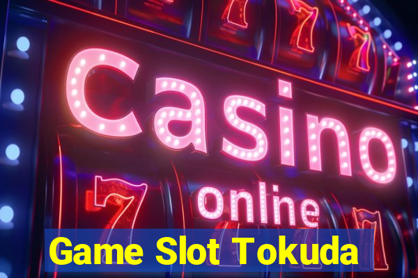 Game Slot Tokuda