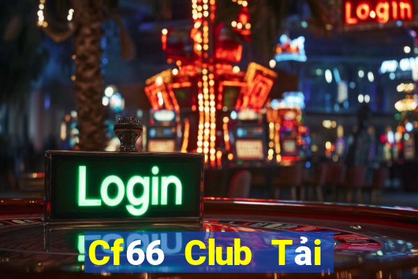 Cf66 Club Tải Game Bài Đổi Thưởng Uy Tín 2022