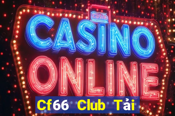 Cf66 Club Tải Game Bài Đổi Thưởng Uy Tín 2022