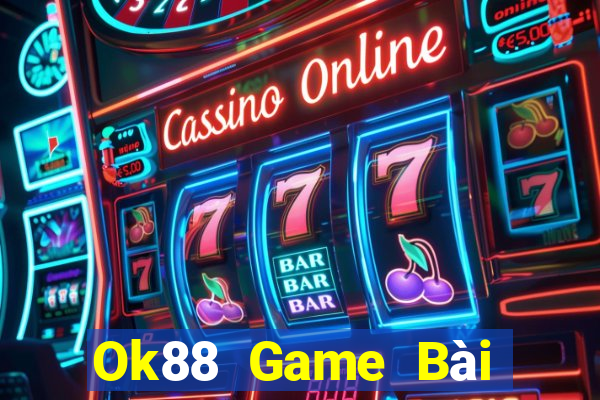 Ok88 Game Bài Online Đổi Thưởng