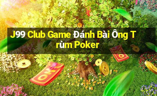 J99 Club Game Đánh Bài Ông Trùm Poker