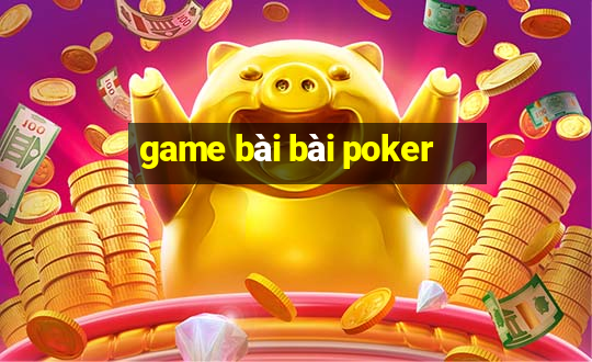 game bài bài poker