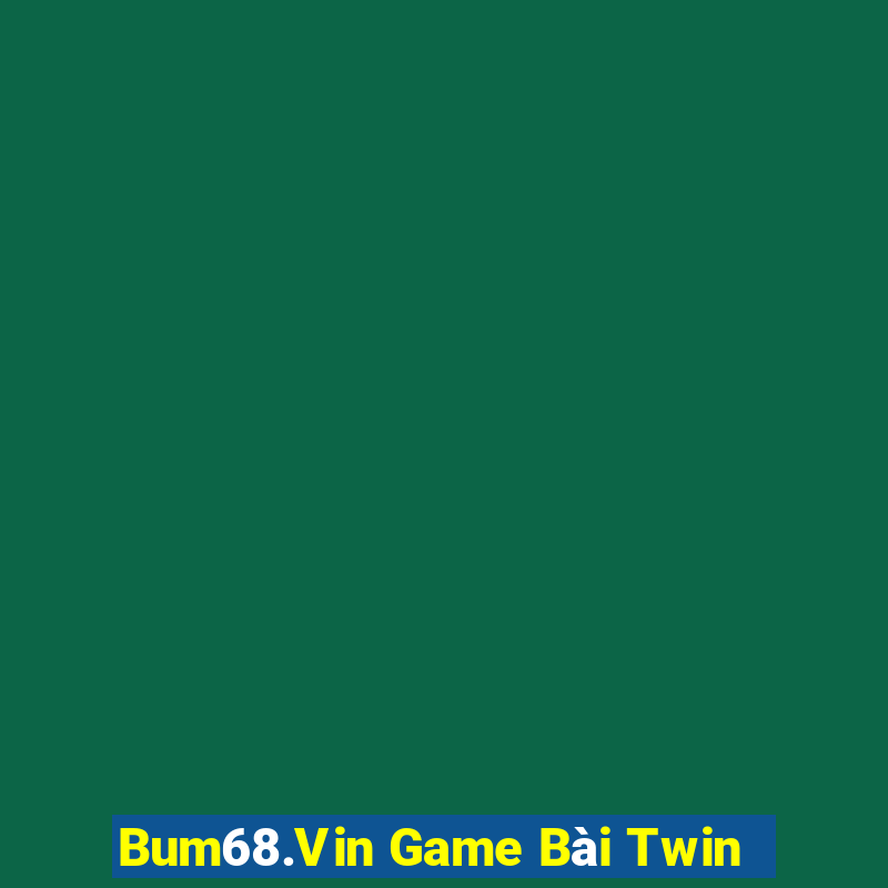 Bum68.Vin Game Bài Twin