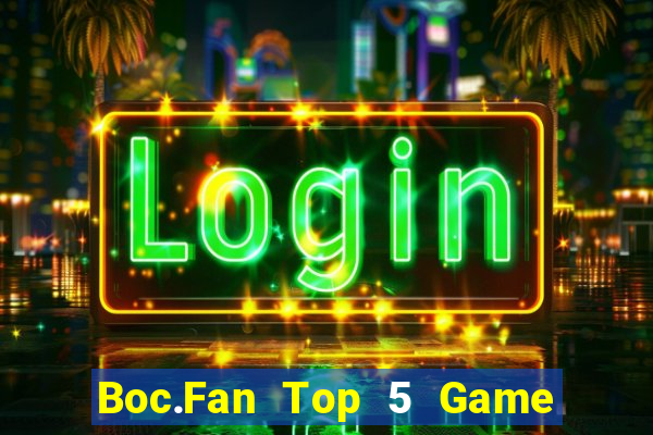 Boc.Fan Top 5 Game Đánh Bài Đổi Thưởng