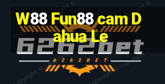 W88 Fun88 cam Dahua Le