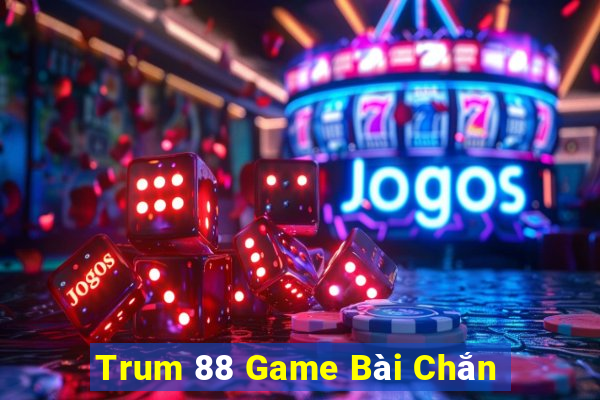 Trum 88 Game Bài Chắn