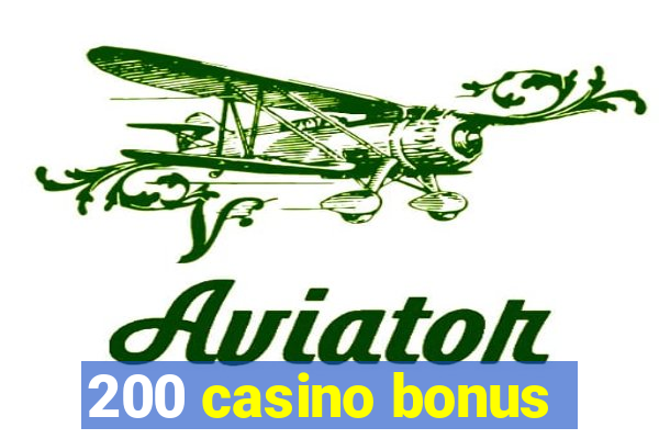 200 casino bonus