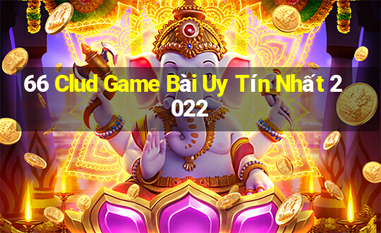 66 Clud Game Bài Uy Tín Nhất 2022