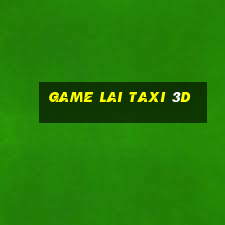 game lai taxi 3d